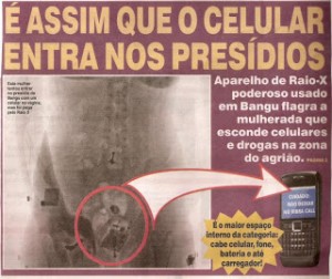 Mulheres de presidiários escondem celulares na zona do agrião e no anus.